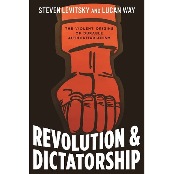 Pre-Owned Revolution and Dictatorship: The Violent Origins of Durable Authoritarianism Paperback