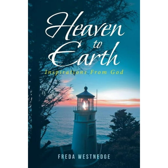 Heaven to Earth: Inspirations From God, (Paperback)
