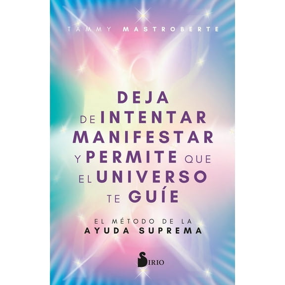 Deja de Intentar Manifestar Y Permite Que El Universo Te Guie, (Paperback)