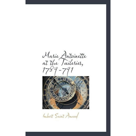 Marie Antoinette at the Tuileries, 1789-791 (Paperback)