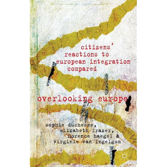 Citizens' Reactions to European Integration Compared: Overlooking Europe, (Hardcover)