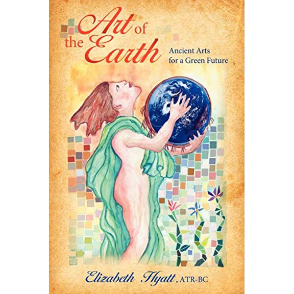 Pre-Owned Art of the Earth: Ancient Arts for a Green Future (Paperback) 143430809X 9781434308092