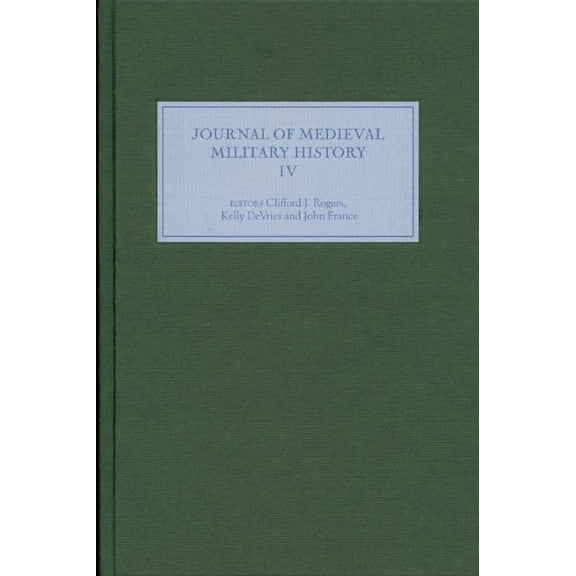 Journal of Medieval Military History Journal of Medieval Military History: Volume IV, Book 4, (Hardcover)