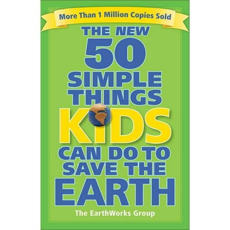 The New 50 Simple Things Kids Can Do to Save the Earth