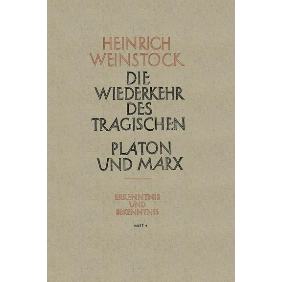 Erkenntnis Und Bekenntnis Realer Humanismus: Die Wiederkehr Des Tragischen Platon Und Marx Oder Humanismus Und Sozialismus, Book 4, (Paperback)