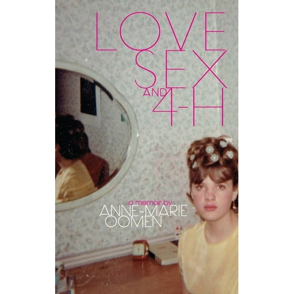 Made in Michigan Writers: Love, Sex, and 4-H (Paperback)