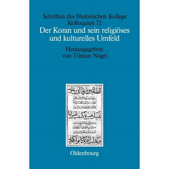 Schriften Des Historischen Kollegs Der Koran Und Sein ReligiÃ¶ses Und Kulturelles Umfeld, Book 72, (Hardcover)