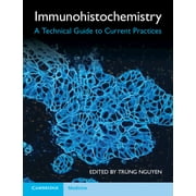 Immunohistochemistry: A Technical Guide to Current Practices (Paperback)