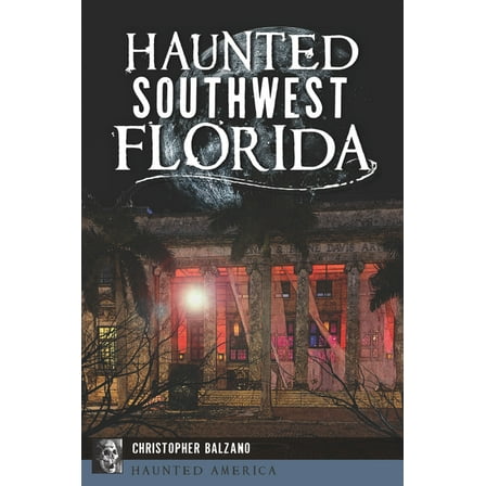 Haunted America Haunted Southwest Florida, (Paperback)
