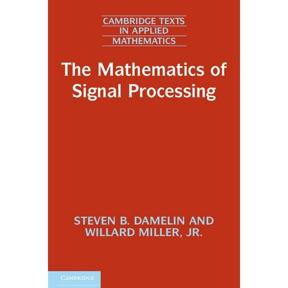 Cambridge Texts in Applied Mathematics The Mathematics of Signal Processing, Book 48, (Paperback)