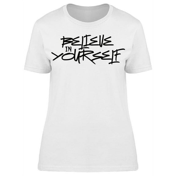 Quote Believe In Yourself Quote T-Shirt Women -Image by Shutterstock, Female XX-Large