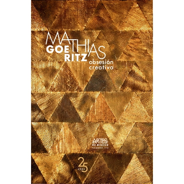 MATHIAS GOERITZ: OBSESION CREATIVA ARTES DE MEXICO Y DEL MUNDO IDA RODRIGUEZ PRAMPOLINI
