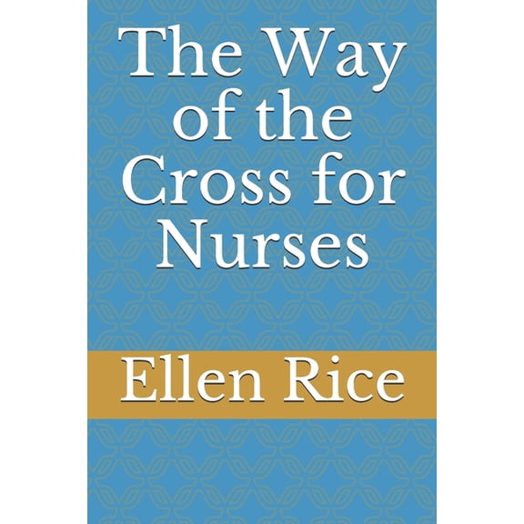 Nursing Devotionals The Way of the Cross for Nurses, Book 1, (Paperback)