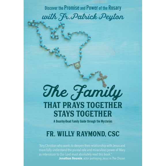 The Family That Prays Together Stays Together: Discover the Promise and Power of the Rosary with Fr. Patrick Peyton, (Paperback)