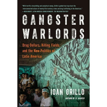 Gangster Warlords : Drug Dollars, Killing Fields, and the New Politics of Latin