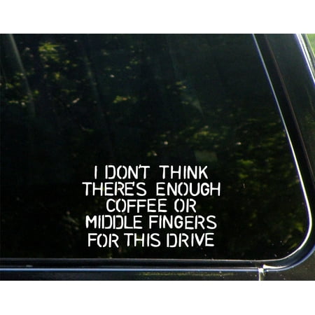 Middle Finger Skateboard Sticker I Don't Think There's Enough Coffee Or Middle Fingers For This Drive - 6