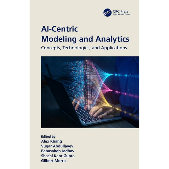 AI-Centric Modeling and Analytics: Concepts, Technologies, and Applications, (Hardcover)