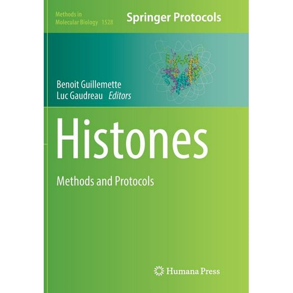 Methods in Molecular Biology Histones: Methods and Protocols, Book 1528, (Paperback)