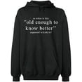 thumbnail image 2 of OXI Hoodie Sweatshirt - Old Enough Know To Better, Basic Casual Hoodie for Men's and Women Fleece Hoodie Long Sleeve - Dark Heather 2X-Large, 2 of 3