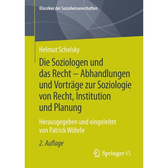 Klassiker Der Sozialwissenschaften Die Soziologen Und Das Recht - Abhandlungen Und VortrÃ¤ge Zur Soziologie Von Recht, Institution Und Planung: Herausgegebe, (Paperback)