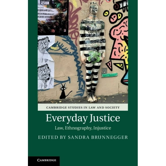 Cambridge Studies in Law and Society Everyday Justice: Law, Ethnography, Injustice, (Hardcover)