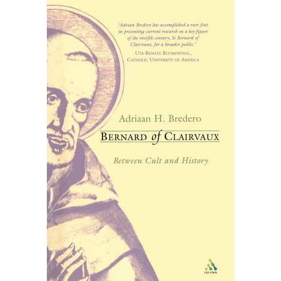 Bernard of Clairvaux: Between Cult and History, (Paperback)
