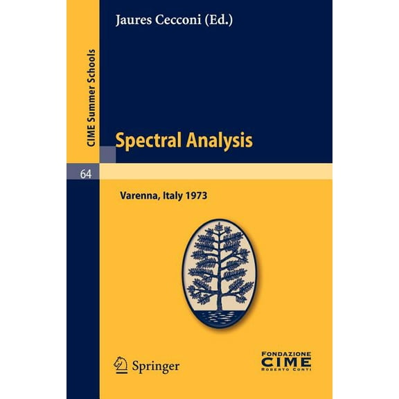 C.I.M.E. Summer Schools Spectral Analysis: Lectures Given at a Summer School of the Centro Internazionale Matematico Estivo (C.I.M.E.) Held in V, Book 64, (Paperback)