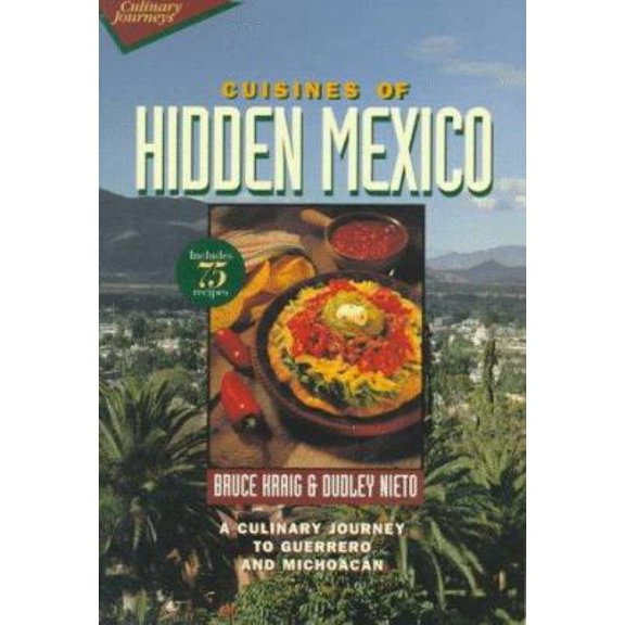 Pre-Owned Cuisines of Hidden Mexico: A Culinary Journey to Guerrero and Michoacn (Paperback) 0471121290 9780471121299