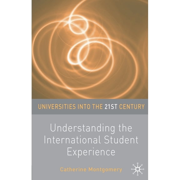 Universities Into the 21st Century Understanding the International Student Experience, Book 9, (Paperback)