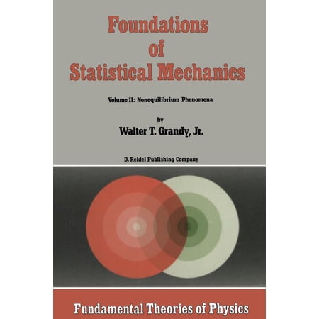 Fundamental Theories of Physics Foundations of Statistical Mechanics: Volume II: Nonequilibrium Phenomena Book 23 (Paperback)