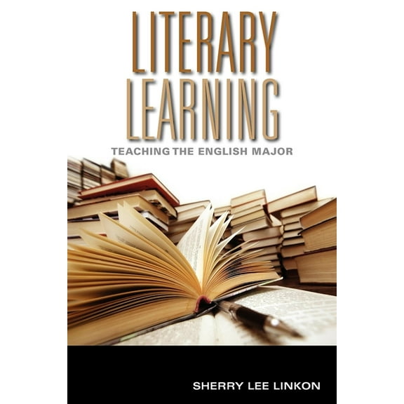 Scholarship of Teaching and Learning Literary Learning: Teaching the English Major, (Paperback)