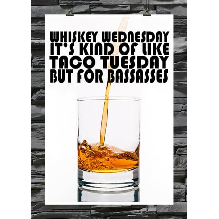 Premium Home Decor Whiskey Wednesday: It's Kind Of Like Taco Tuesday... | Humorus | Man Cave Decor | 18 by 12 Inch Premium 100lb Gloss Poster ()