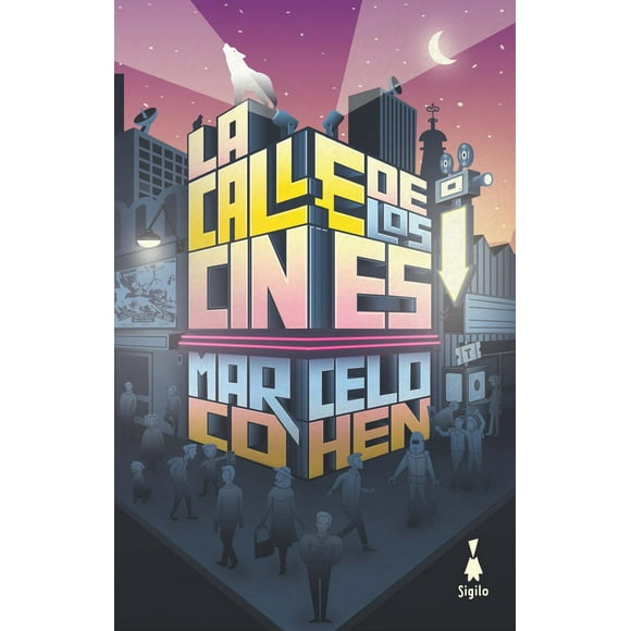 Libro La Calle De Los Cines Tapa Blanda, Autor Marcelo Cohen, Editorial Sigilo