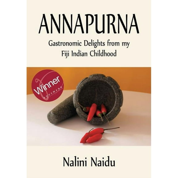 Annapurna: Gastronomic delights from my Fiji Indian childhood, (Paperback)