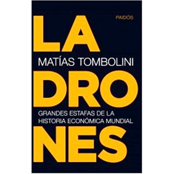 Ladrones Grandes Estafas de la Historia Economica Mundial PAIDOS MATIAS TOMBOLINI