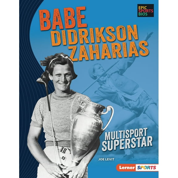 Epic Sports BIOS (Lerner (Tm) Sports): Babe Didrikson Zaharias: Multisport Superstar (Hardcover)