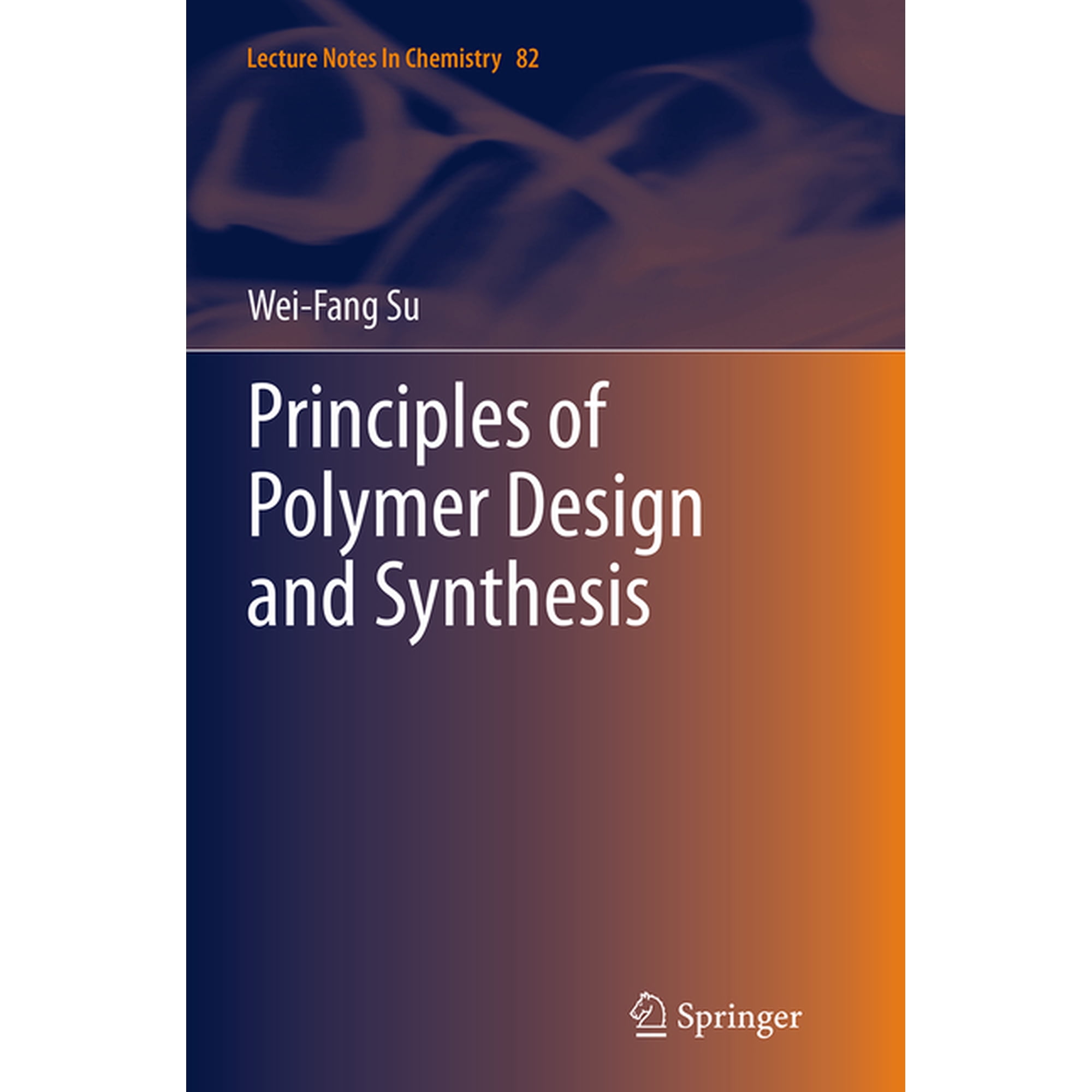 Lecture Notes in Chemistry Principles of Polymer Design and Synthesis Book 82 (Paperback)