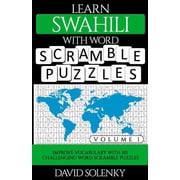 Learn Swahili with Word Scramble Puzzles Volume 1: Learn Swahili Language Vocabulary with 110 Challenging Bilingual Word, (Paperback)