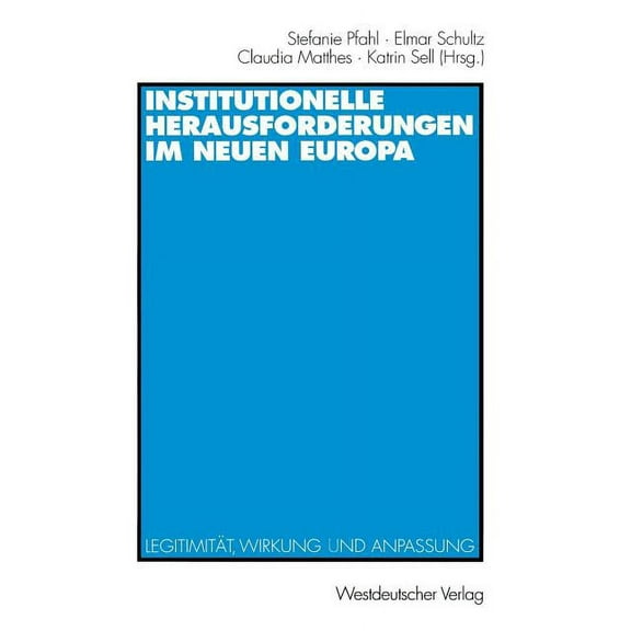 Institutionelle Herausforderungen Im Neuen Europa: LegitimitÃ¤t, Wirkung Und Anpassung, (Paperback)