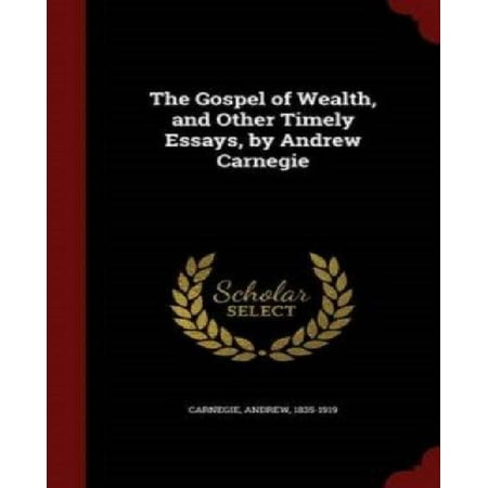 Andrew carnegie the gospel of wealth essay