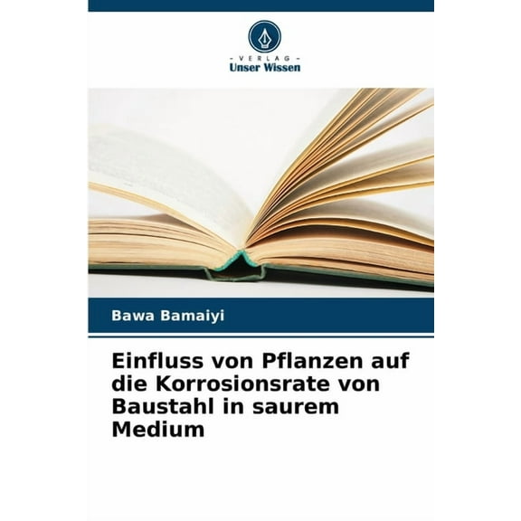 Einfluss von Pflanzen auf die Korrosionsrate von Baustahl in saurem Medium, (Paperback)