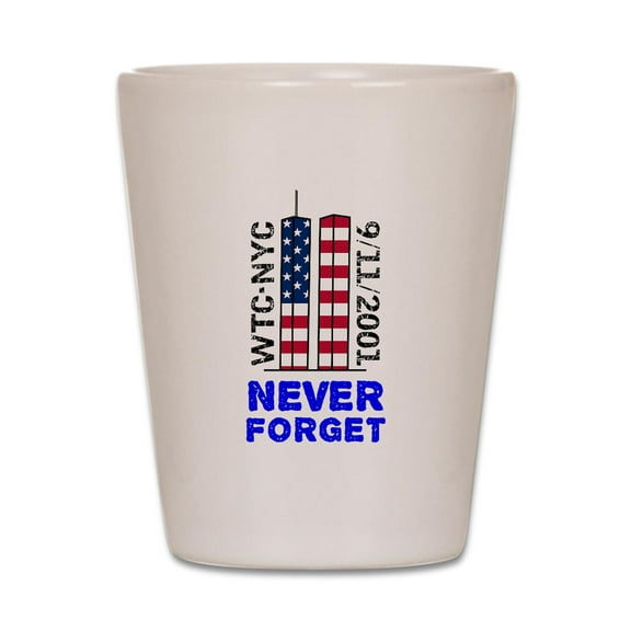 CafePress - Never Forget 9/11 - White Shot Glass, Unique and Funny Shot Glass