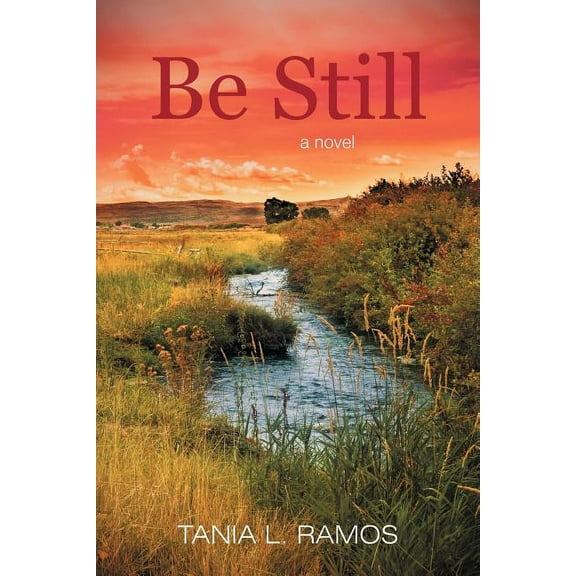 Be Still (Paperback) by Tania L Ramos