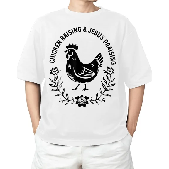 Chicken Raising & Jesus Praising T-Shirt For Adult S-4XL T-Shirt
