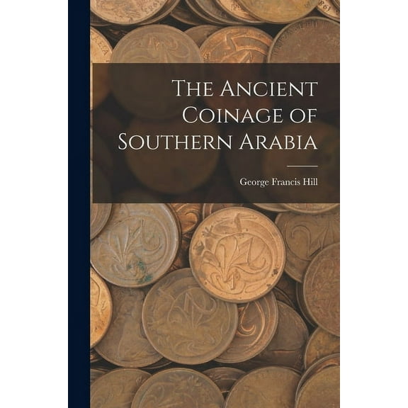 The Ancient Coinage of Southern Arabia (Paperback)