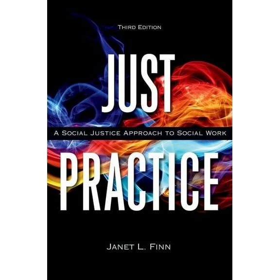 Just Practice: A Social Justice Approach to Social Work, (Paperback)
