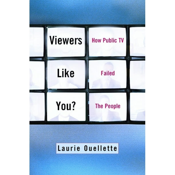 Viewers Like You How Public Tv Failed The People Paperback Walmart Com