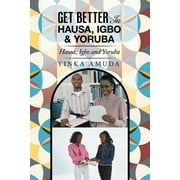 Get Better in Hausa, Igbo & Yoruba: Hausa, Igbo and Yoruba, (Paperback)
