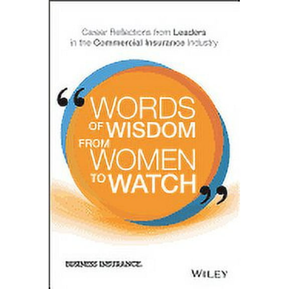 Words of Wisdom from Women to Watch: Career Reflections from Leaders in the Commercial Insurance Industry (Hardcover)