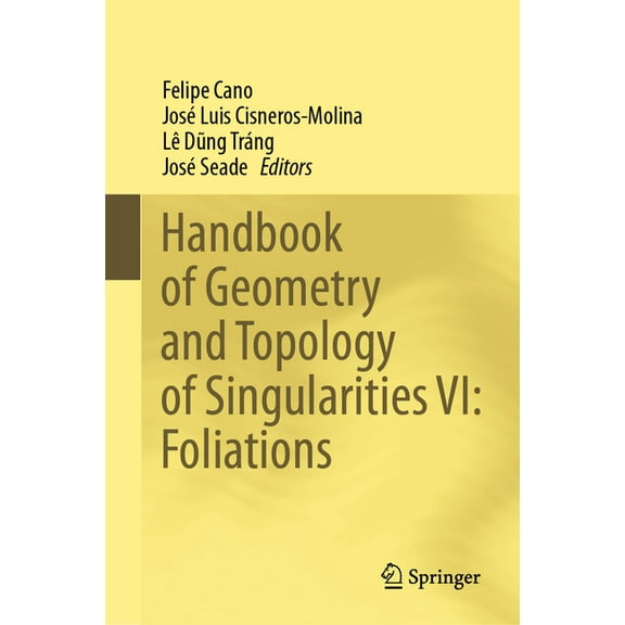 Handbook of Geometry and Topology of Singularities VI: Foliations, (Hardcover)